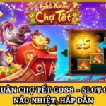 Sắc Xuân Chợ Tết GO88 - Slot Game Náo Nhiệt, Hấp Dẫn